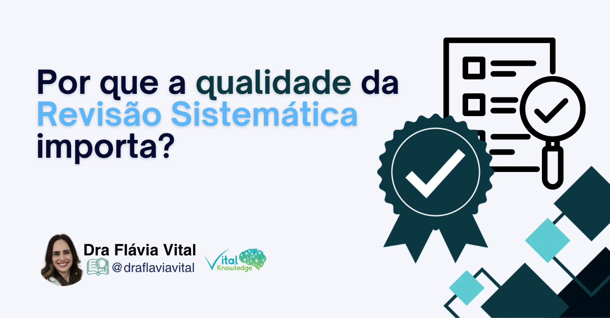 Por Que a Qualidade da Revisão Sistemática Importa